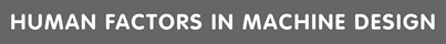 Human Factors in Machine Design